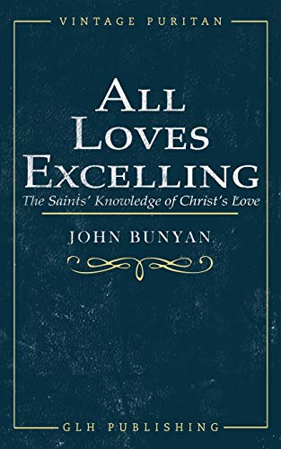 All Loves Excelling: The  - Saints' Knowledge of  - Christ's Love