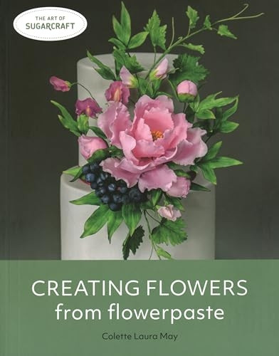 Creating Flowers from Flowerpaste (The Art of Sugarcraft)