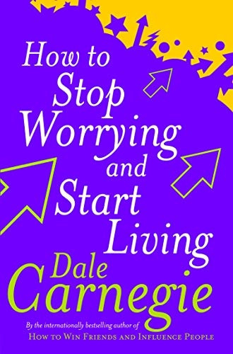 How to Stop Worrying and Start Living (Personal Development)