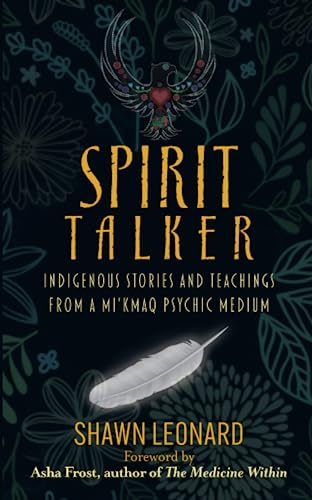 Spirit Talker: Indigenous Stories and Teachings from a Mi'kmaq Psychic Medium