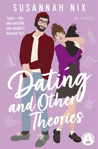Dating and Other Theories: The feel good, opposites attract Rom Com, book two in the Chemistry Lessons Series