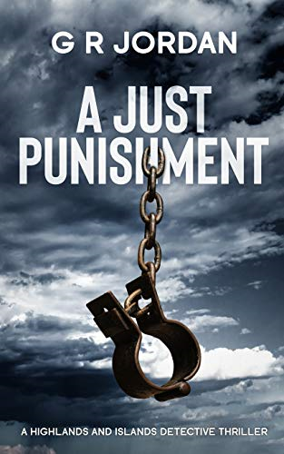 A Just Punishment: A Highlands and Islands Detective Thriller (Highlands and Islands)