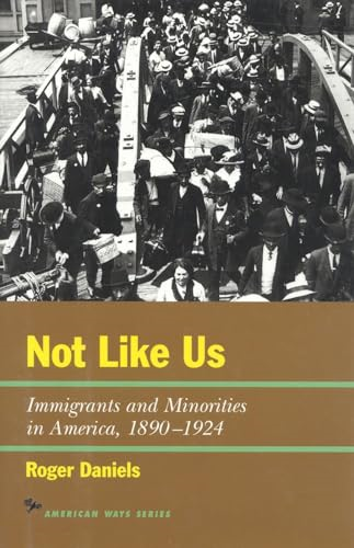 Not Like Us: Immigrants and Minorities in America, 1890-1924 (American Way)