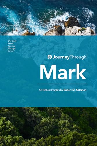 Journey Through Mark: 62 Biblical Insights by Robert M. Solomon (Journey Through Series: Gospels & Acts)