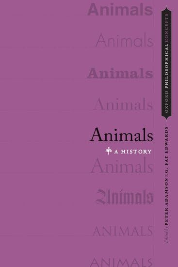 Animals: A History (OXFORD PHILOSOPHICAL CONCEPTS)