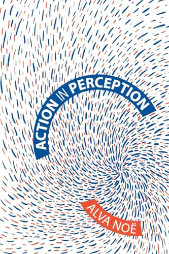 Action in Perception (Representation and Mind Series)