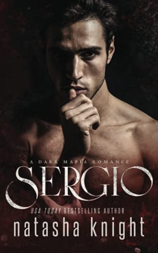 Sergio: a Dark Mafia Romance (Benedetti Brothers)