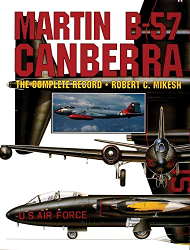 MARTIN B 57 CANBERRA: The Complete Record