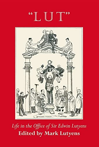 Lut : Life in the Office of Sir Edwin Lutyens