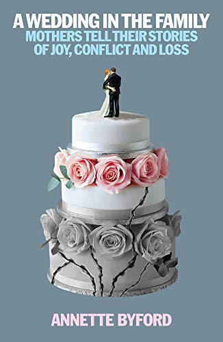 Wedding in the Family: Mothers Tell Their Stories of Joy, Conflict and Loss