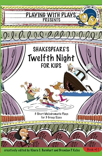 Shakespeare's Twelfth Night for Kids: 3 Short Melodramatic Plays for 3 Group Sizes (Playing with Plays)