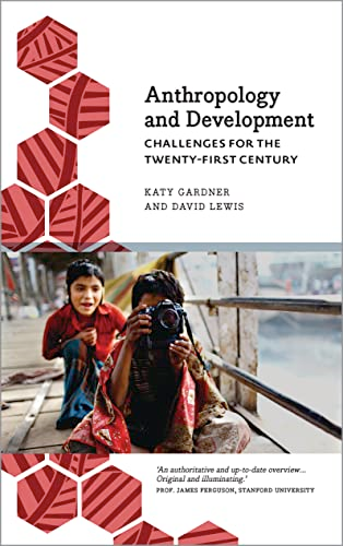 Anthropology and Development: Challenges for the Twenty-First Century (Anthropology, Culture and Society)