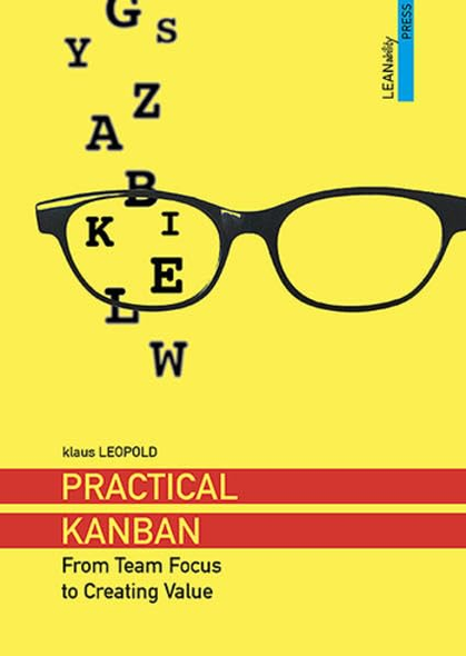 Practical Kanban: From Team Focus to Creating Value