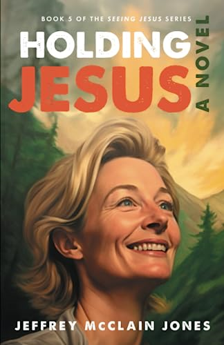 Holding Jesus (Seeing Jesus)