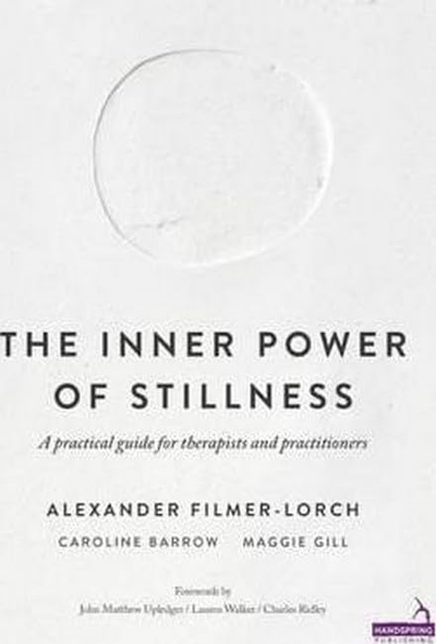 The Inner Power of Stillness: A Practical Guide for Therapists and Practitioners