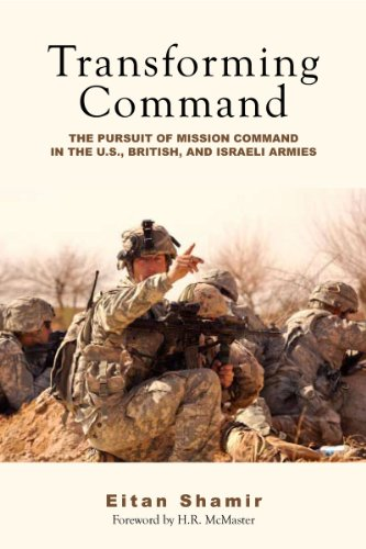 Transforming Command: The Pursuit of Mission Command in the U.S., British and Israeli Armies