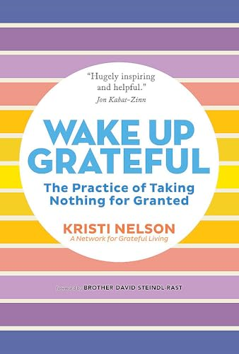 Wake Up Grateful: The Transformative Practice of Taking Nothing for Granted