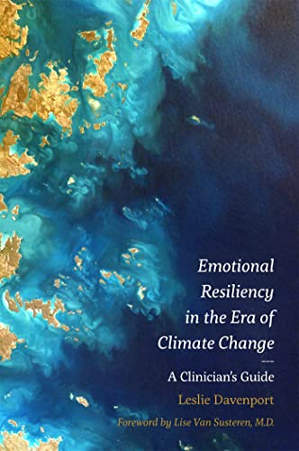 Emotional Resiliency in the  Era of Climate Change: A Clinician's Guide