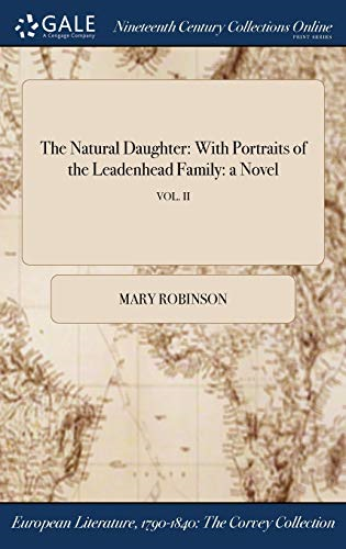 The Natural Daughter: With  Portraits of the Leadenhead  Family: a Novel; VOL. II