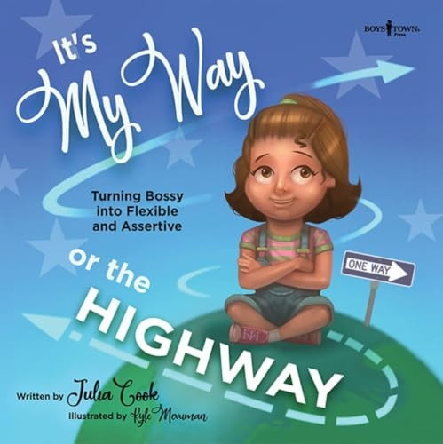 It's My Way or the Highway: Turning Bossy Into Flexible and Assertive (Leader I'll Be!)