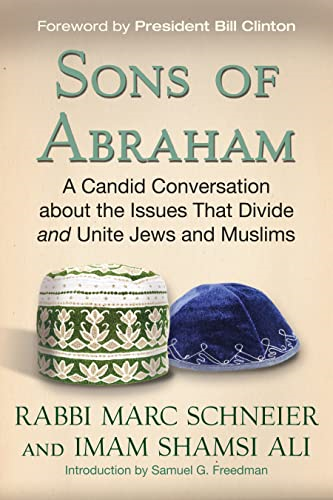 Sons of Abraham: A Candid Conversation About the Issues That Divide and Unite Jews and Muslims