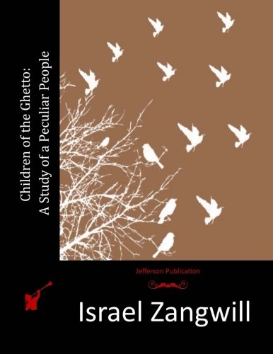 Children of the Ghetto: A Study of a Peculiar People