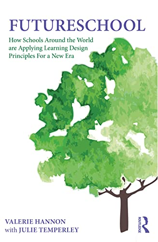 FutureSchool: How Schools Around the World are Applying Learning Design Principles For a New Era