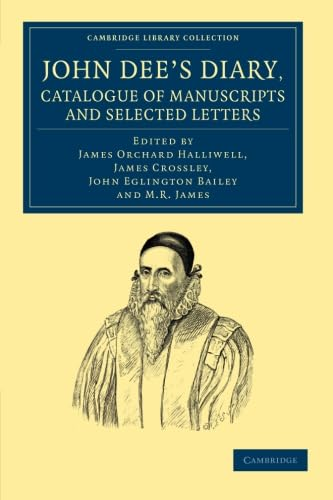 John Dee's Diary, Catalogue -  of Manuscripts and  - Selected Letters (Cambridge  - Library Collection  -   - British and Irish History,  - 15th & 16th Centuries)