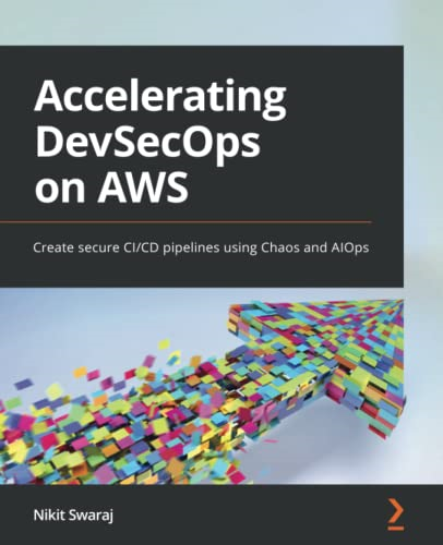 Accelerating DevSecOps on AWS: Create secure CI/CD pipelines using Chaos and AIOps