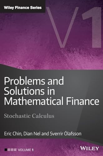 Problems and Solutions in Mathematical Finance: Volume 1: Stochastic Calculus (The Wiley Finance Series)