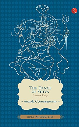 The Dance Of Shiva: Fourteen Essays (Antiquities)
