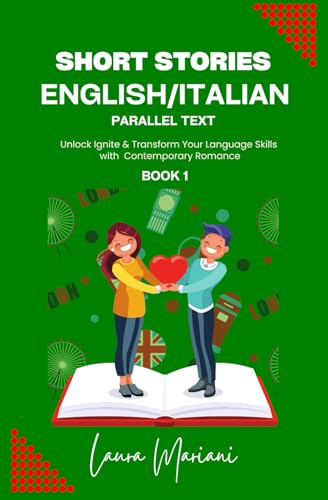 Short Stories in English/Italian: Unlock Ignite & Transform Your Language Skills with Contemporary Romance