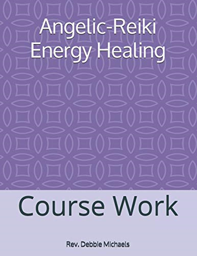 Angelic-Reiki Energy Healing: Course Work