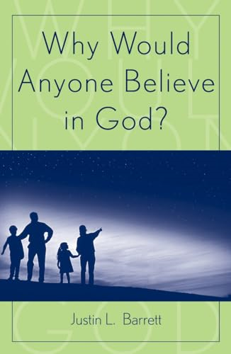 Why Would Anyone Believe in God? (Cognitive Science of Religion Series) (Cognitive Science of Religion Series)