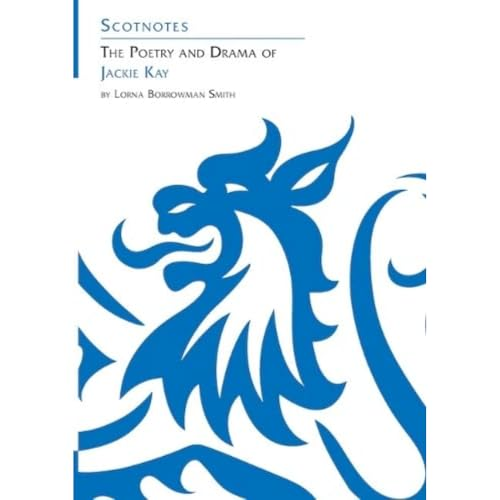 The Poetry and Drama of Jackie Kay: (Scotnotes Study Guides) (Scotnotes Study Guides)