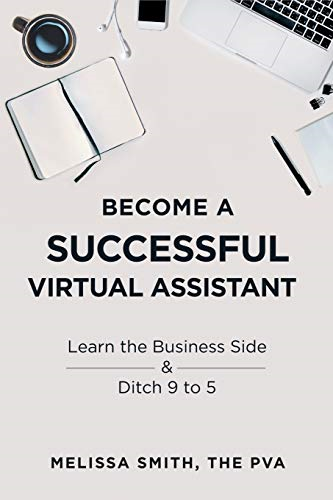 Become a Successful Virtual Assistant: Learn the Business Side & Ditch 9 to 5