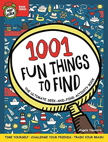 1001 Fun Things to Find: The Ultimate Seek-and-Find Activity Book: Time Yourself, Challenge Your Friends, Train Your Brain (Beat the Clock)