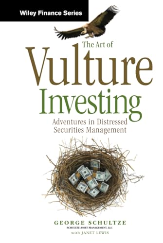The Art of Vulture Investing: Adventures in Distressed Securities Management