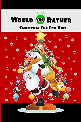 Would You Rather Christmas Fun For Kids: Wholesome Fun Family Christmas Game & Stocking Stuffer Gift