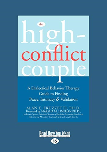 The High-Conflict Couple: Dialectical Behavior Therapy Guide to Finding Peace, Intimacy