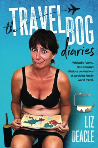 The Travel Bog Diaries: One Woman's hilarious confessions of surviving family travel
