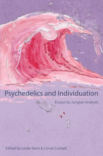 Psychedelics and Individuation: Essays by Jungian Analysts