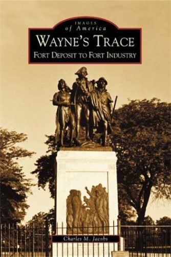Wayne's Trace: Fort Deposit to Fort Industry (Images of America Series)