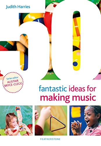 50 Fantastic Ideas for Making Music (50 Fantastic Ideas)