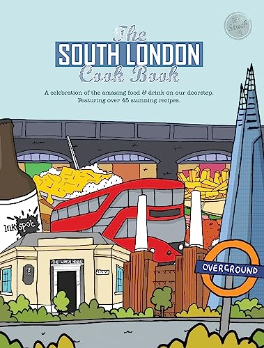 The South London Cook Book: A celebration of the  amazing food & drink on our doorstep (Get Stuck In)