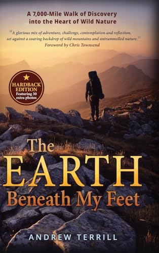 The Earth Beneath My Feet: A 7,000-mile Walk of Discovery into the Heart of Wild Nature (A 7,000-Mile Walk of Discovery Into the Heart of Wild Nature)