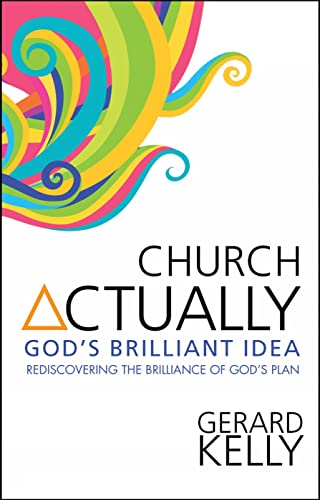 Church Actually: God's Brilliant Idea