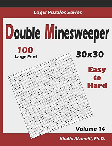Double Minesweeper: 100 Easy to Hard (30x30) (Logic Puzzles)