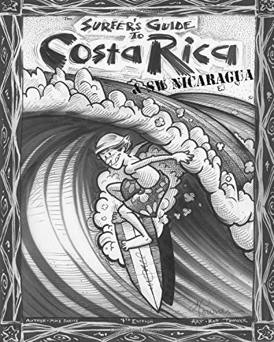 The Surfer's Guide to Costa Rica & SW Nicaragua: Volume 7