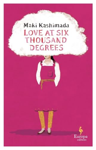 Love at Six Thousand Degrees: A Novel